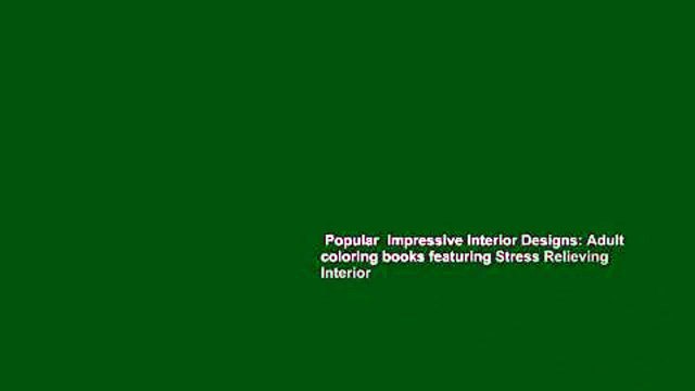 Popular Impressive Interior Designs: Adult coloring books featuring Stress Relieving Interior