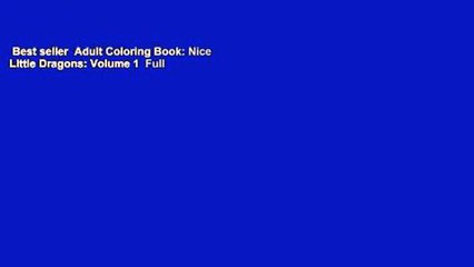 Best seller  Adult Coloring Book: Nice Little Dragons: Volume 1  Full