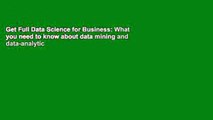 Get Full Data Science for Business: What you need to know about data mining and data-analytic