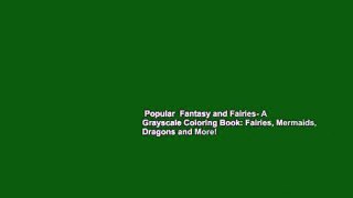 Popular  Fantasy and Fairies- A Grayscale Coloring Book: Fairies, Mermaids, Dragons and More!