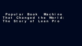 Popular Book  Machine That Changed the World: The Story of Lean Production- Toyota s Secret