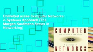 Unlimited acces Computer Networks: A Systems Approach (The Morgan Kaufmann Series in Networking)