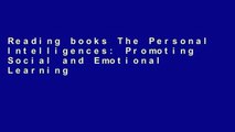 Reading books The Personal Intelligences: Promoting Social and Emotional Learning For Kindle