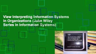 View Interpreting Information Systems in Organizations (John Wiley Series in Information Systems)