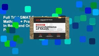 Full Trial GMAT Foundations of Math: 900+ Practice Problems in Book and Online (Manhattan Prep