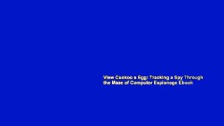 View Cuckoo s Egg: Tracking a Spy Through the Maze of Computer Espionage Ebook