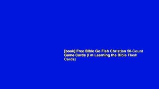 [book] Free Bible Go Fish Christian 50-Count Game Cards (I m Learning the Bible Flash Cards)
