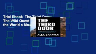 Trial Ebook  The Third Door: The Wild Quest to Uncover How the World s Most Successful People