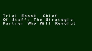 Trial Ebook  Chief Of Staff: The Strategic Partner Who Will Revolutionize Your Organization