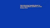 View eSourcing Capability Model for Client Organizations (eSCM-CL) (ITSQC Series) online