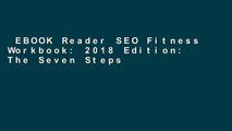 EBOOK Reader SEO Fitness Workbook: 2018 Edition: The Seven Steps to Search Engine Optimization