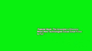 Popular Book  The Innovator s Dilemma: When New Technologies Cause Great Firms to Fail