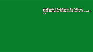 viewEbooks & AudioEbooks The Politics of Public Budgeting: Getting and Spending, Borrowing and