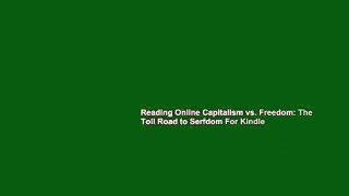 Reading Online Capitalism vs. Freedom: The Toll Road to Serfdom For Kindle