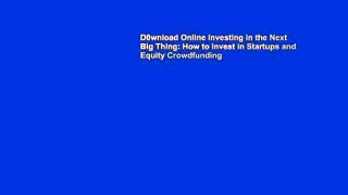 D0wnload Online Investing in the Next Big Thing: How to Invest in Startups and Equity Crowdfunding