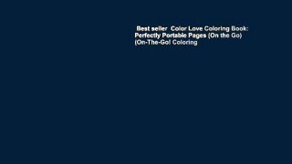 Best seller  Color Love Coloring Book: Perfectly Portable Pages (On the Go) (On-The-Go! Coloring