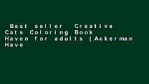 Best seller  Creative Cats Coloring Book Haven for adults (Ackerman Haven Coloring Books)  E-book