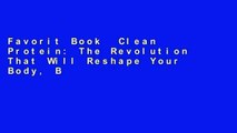 Favorit Book  Clean Protein: The Revolution That Will Reshape Your Body, Boost Your Energy--And
