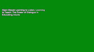 Open Ebook Learning to Listen, Learning to Teach: The Power of Dialogue in Educating Adults