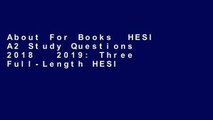 About For Books  HESI A2 Study Questions 2018   2019: Three Full-Length HESI A2 Practice Tests: