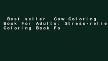 Best seller  Cow Coloring Book For Adults: Stress-relief Coloring Book For Grown-ups, Containing