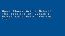 Open Ebook Write Naked!: The Secrets of Dynamic Prose Laid Bare: Volume 1 (Working Naked) online