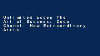 Unlimited acces The Art of Success: Coco Chanel: How Extraordinary Artists Can Help You Succeed in