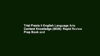 Trial Praxis II English Language Arts Content Knowledge (5038): Rapid Review Prep Book and