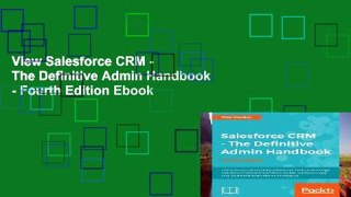 View Salesforce CRM - The Definitive Admin Handbook - Fourth Edition Ebook