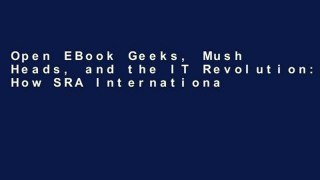 Open EBook Geeks, Mush Heads, and the IT Revolution: How SRA International Achieved Success Over
