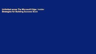 Unlimited acces The Microsoft Edge: Insider Strategies for Building Success Book