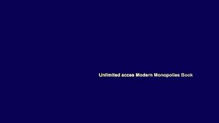Unlimited acces Modern Monopolies Book