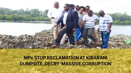 MPs stop reclamation at Kibarani dumpsite, decry 'massive corruption'