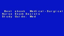 Best ebook  Medical-Surgical Nurse Exam Secrets Study Guide: Med-Surg Test Review for the