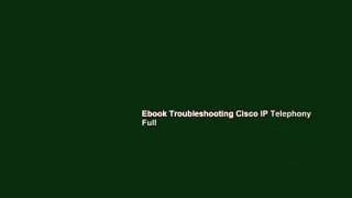 Ebook Troubleshooting Cisco IP Telephony Full