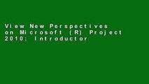 View New Perspectives on Microsoft (R) Project 2010: Introductory (New Perspectives (Course