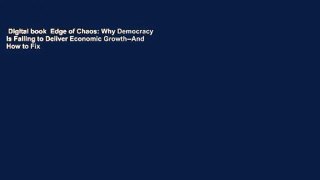 Digital book  Edge of Chaos: Why Democracy Is Failing to Deliver Economic Growth--And How to Fix