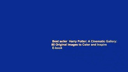 Best seller  Harry Potter: A Cinematic Gallery: 80 Original Images to Color and Inspire  E-book