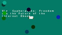 View Cypherpunks: Freedom and the Future of the Internet Ebook