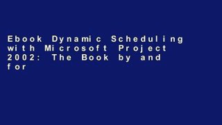 Ebook Dynamic Scheduling with Microsoft Project 2002: The Book by and for Professionals Full