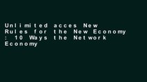 Unlimited acces New Rules for the New Economy : 10 Ways the Network Economy is Changing Everything