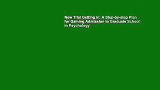 New Trial Getting in: A Step-by-step Plan for Gaining Admission to Graduate School in Psychology