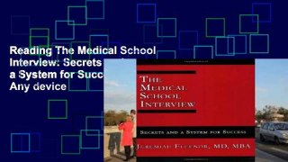 Reading The Medical School Interview: Secrets and a System for Success For Any device