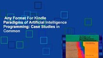 Any Format For Kindle  Paradigms of Artificial Intelligence Programming: Case Studies in Common