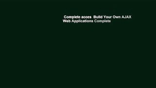 Complete acces  Build Your Own AJAX Web Applications Complete