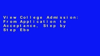 View College Admission: From Application to Acceptance, Step by Step Ebook
