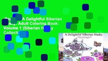 Popular  A Delightful Siberian Husky: Adult Coloring Book: Volume 1 (Siberian Husky Collection)