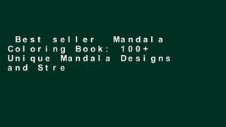Best seller  Mandala Coloring Book: 100+ Unique Mandala Designs and Stress Relieving Patterns for