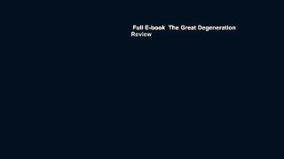 Full E-book  The Great Degeneration  Review