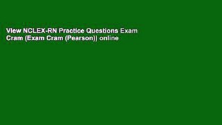 View NCLEX-RN Practice Questions Exam Cram (Exam Cram (Pearson)) online